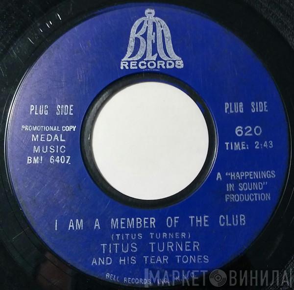 Titus Turner And His Tear Tones - I Am A Member Of The Club