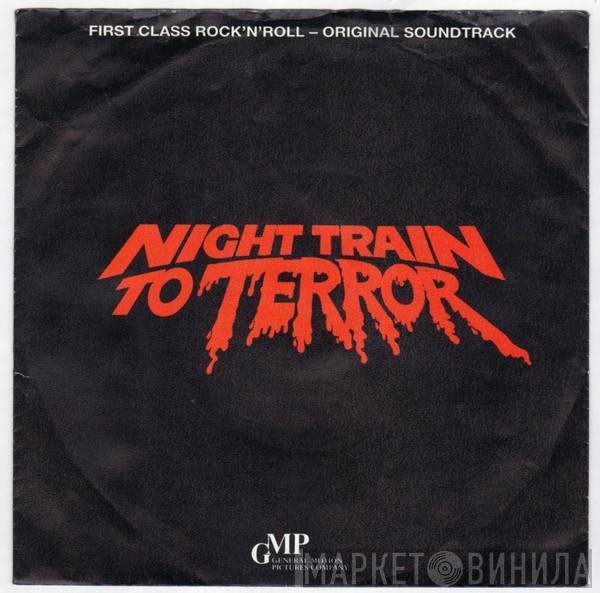  - Night Train To Terror – First Class Rock'N'Roll – Original Soundtrack